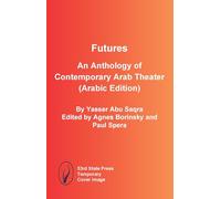 Futures: An Anthology of Contemporary Arab Theater (Arabic Edition)