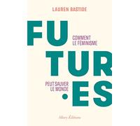 Futures - Comment le féminisme peut sauver le monde