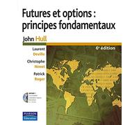 FUTURES ET OPTIONS : PRINCIPES FONDAMENTAUX 6E ED