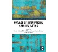 Futures of International Criminal Justice