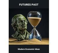 Futures Past: Modern Economic Ideas