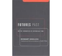 Futures Past, Studies in Contemporary German Social Thought. Reinhart Koselleck (Auteur)