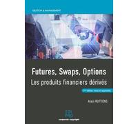 Futures, swaps, options. Les produits financiers dérivés (2021)