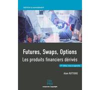 Futures, swaps, options. Les produits financiers dérivés (2021)