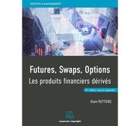 Futures, swaps, options. Les produits financiers dérivés (2021)