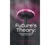 Future's Theory: Philosophies of the World to Come