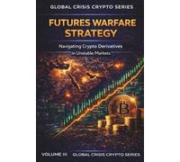 Futures Warfare Strategy: Navigating Crypto Derivatives During Market Volatility and Global Crisis