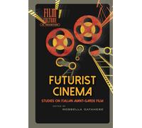Futurist Cinema: Studies on Italian Avant-garde Film