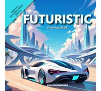 Futuristic Coloring Book: For Teens and Adults - 8.5 x 8.5 Inch Pages | 30+ Futuristic Scenes | Bonus-Additional FREE Downloadable Coloring Page Images, Great for Relaxation.