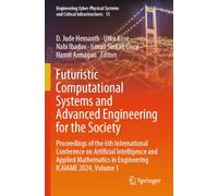 Futuristic Computational Systems and Advanced Engineering for the Society: Proceedings of the 6th International Conference on Artificial Intelligence ... in Engineering ICAIAME 2024, Volume 1