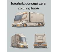 Futuristic concept cars coloring book: Drawings for all ages of concept cars from the future