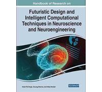 Futuristic Design And Intelligent Computational Techniques In Neuroscience And Neuroengineering