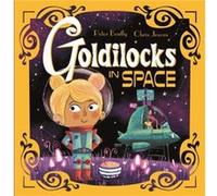 Futuristic Fairy Tales Goldilocks in Space by Bently & Peter Bently Peter (Auteur)