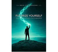 Futurize Yourself How to Flourish and Thrive in a Fast-Changing World - Tom Meyers - Tom Meyers - ebook (ePub) - Livre