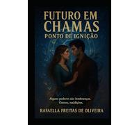 Futuro em chamas: Ponto de ignição: Crônicas de um futuro incerto