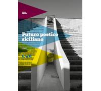 Futuro poetico siciliano. Materiali vivi per un testo a venire