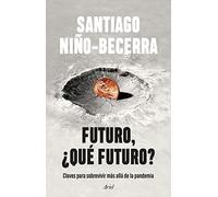 Futuro, ¿qué futuro?: Claves para sobrevivir más allá de la pandemia