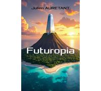 Futuropia - Julien Aurétant - Auto-Édition - ebook (ePub) - Livre