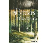 FUTUROPOLIS Un printemps à Tchernobyl