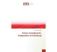 Futurs enseignants, integration et handicap - Louis Lamontagne - Universitaires Europeennes - broché - Etude