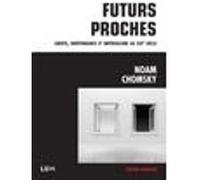 Futurs proches Noam Chomsky (Auteur), Nicolas Calvé (Traduction)