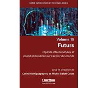 Futurs: regards internationaux et pluridisciplinaires sur l'avenir du monde