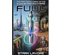 FUUL - The First Installment of the AI and Beyond Universe: Achieving Infinity, or Accepting Inferno? - Thrilling Neonoir Corporate SciFi Satire - Where Could Artificial Intelligence Take Us?