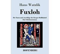 Fuxloh Oder Die Taten Und Anschläge Des Kasper Dullhäubel