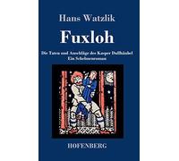 Fuxloh Oder Die Taten Und Anschläge Des Kasper Dullhäubel