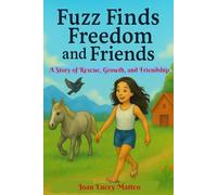 Fuzz Finds Freedom and Friends: A Story of Rescue, Growth, and Friendship