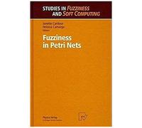 Fuzziness In Petri Nets (Studies In Fuzziness And Soft Computing)