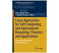 Fuzzy Approaches For Soft Computing And Approximate Reasoning: Theories And Applications