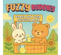 Fuzzy Buddies, Comfy and Cozy Coloring Book: Funny Relaxation, for Women & Girl Mindfulness, Fox Animal, Adorable Rabbit, Brown Bear, Cute Hedgehog, Lovely Squirrel