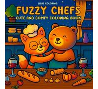 Fuzzy Chefs Cute and Comfy Coloring Book: Forest Friends Cozy Cooking Adventures for Relaxing Coloring