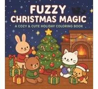 Fuzzy Christmas Magic: Cute Coloring Book for Adults & Teens: 50+ Cozy Kawaii Designs for Stress Relief | Hygge Holiday Activity Book for Teens and Colorists (Stocking Stuffer Gift)