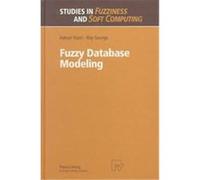 Fuzzy Database Modeling, Studies in Fuzziness and Soft Computing, Vol 26 Adnan Yazici, Roy George (Auteur)