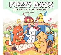 Fuzzy Days: Coloring Book for Adults and Teens featuring Cozy Daily Moments with Little Buddies and Comfy Designs for Relaxation