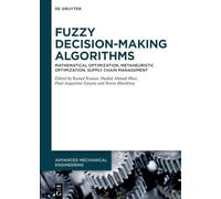 Fuzzy Decision-Making Algorithms: Mathematical Optimization, Metaheuristic Optimization, Supply Chain Management