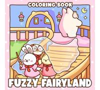 Fuzzy Fairyland Coloring Book: Whimsical Fantasy Coloring Pages featuring Adorable Animal Companions Magical Landscapes and Cozy Moments for Relaxation and Fun