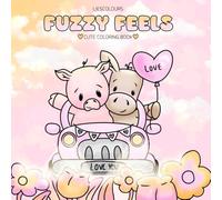 FUZZY FEELS: Cute valentines and love inspired coloring book with cute fuzzy characters