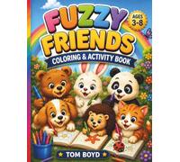 FUZZY FRIENDS COLORING AND ACTIVITY BOOK: Color, Learn, and Play with 60 Cute Animal Coloring & Activity Pages for Kids Ages 3-8