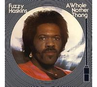 Fuzzy Haskins - A Whole Nother Thang