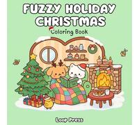 Fuzzy Holiday Christmas Coloring Book: Bold & Easy Designs for Adults & Teens Featuring Cozy Hygge Scenes, Adorable Xmas Characters for Stress Relief