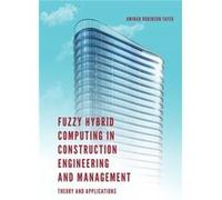 Fuzzy Hybrid Computing in Construction Engineering and Management Inconnu (Auteur)