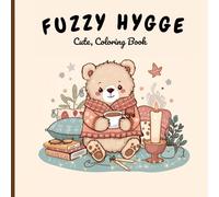 Fuzzy Hygge:: A Cute and Cozy Coloring Book for Adults & Teens for Stress Relief, Relaxation, and Creative Fun