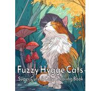 Fuzzy Hygge Cats: Super Cute & Cozy Coloring Book, for Adults and Teens. Cute and Simple Images for Relaxation.