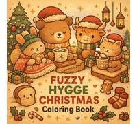 Fuzzy Hygge Christmas Coloring Book: Cozy Winter Scenes, Fuzzy Animals, Scandinavian Hygge Designs, and Relaxing Holiday Coloring Pages for Adults & Teens