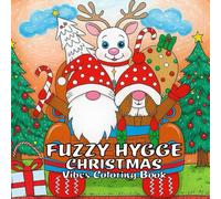 Fuzzy Hygge Christmas Vibes Coloring Book: For adults and teens adorable animal characters featuring Cozy Festive Holiday Winter Scenes