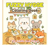 Fuzzy Hygge Coloring Book for Adults & Teens: Cozy and Cute Animal Designs for Relaxation and Stress Relief - Bold and Easy Coloring Fun