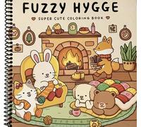 Fuzzy Hygge: Cute and Cozy Coloring Book for Adults & Teens Featuring Adorable Animals Characters for Stress Relief (Fuzzy Friends Coloring)